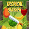 Tropical Slasher Extreme